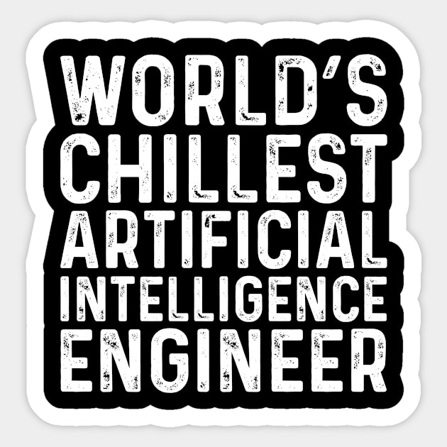 World's Chillest Artificial Intelligence Engineer Sticker by Saimarts